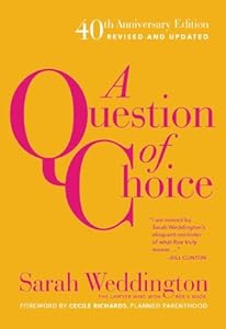 A Question of Choice: Roe v. Wade 40th Anniversary Edition by Sarah Weddington