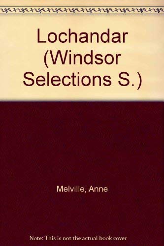 Lochandar (Windsor Selections S) by Anne Melville