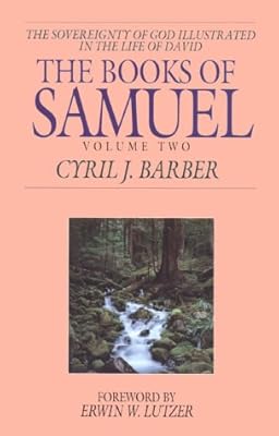 The Books of Samuel: The Sovereignty of God Illustrated in the Lives of Samuel, Saul, and David, Vol. 2