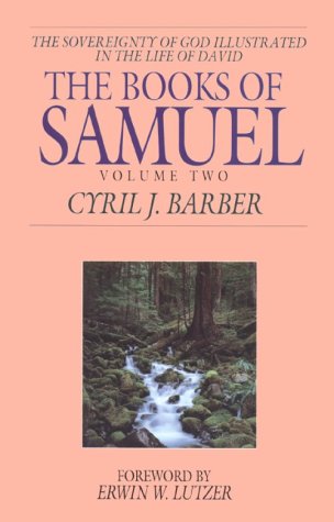 The Books of Samuel: The Sovereignty of God Illustrated in the Lives of Samuel, Saul, and David, Vol. 2 by Cyril J. Barber