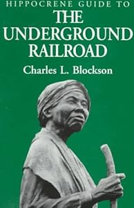 Hippocrene Guide to the Underground Railroad by Charles L. Blockson