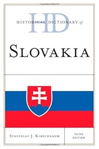 Historical Dictionary of Slovakia by Stanislav J. Kirschbaum
