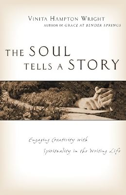The Soul Tells a Story: Engaging Creativity with Spirituality in the Writing Life