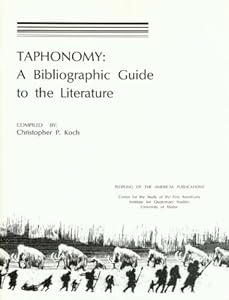 Taphonomy: A Bibliographic Guide to the Literature (Peopling of the Americas Publications) by Christopher P. Koch