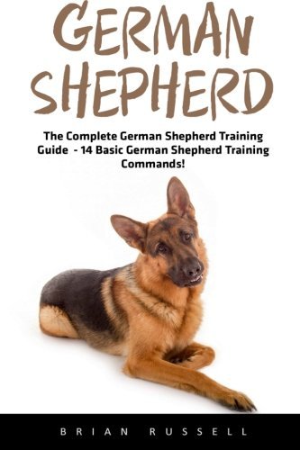 German Shepherd: The Complete German Shepherd Training Guide - 14 Basic German Shepherd Training Commands! (German Shepherd Dogs, German Shepherds, German Shepherd Training)