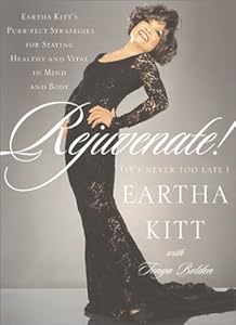 Rejuvenate!: (It's Never Too Late) by Eartha Kitt