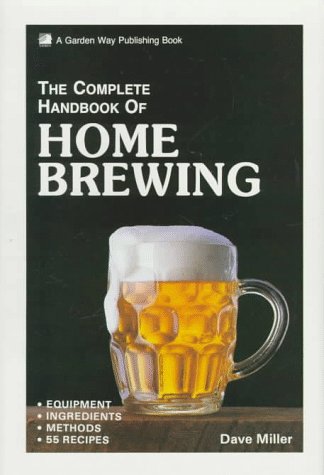 The Complete Handbook of Home Brewing by Dave Miller