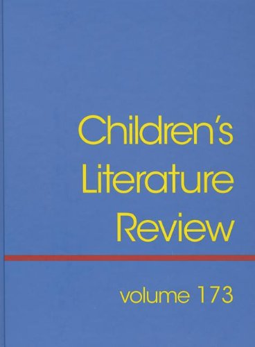 Children's Literature Review: Excerpts from Reviews, Criticism, &amp; Commentary on Books for Children &amp; Young People by Gale