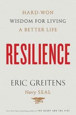 Resilience : hard-won wisdom for living a better life by Eric Greitens