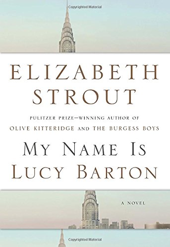 My name is Lucy Barton : a novel by Elizabeth Strout