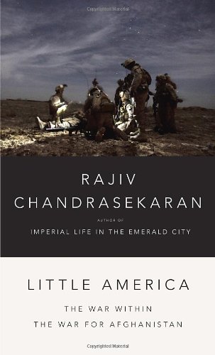Little America: The War Within the War for Afghanistan by Rajiv Chandrasekaran