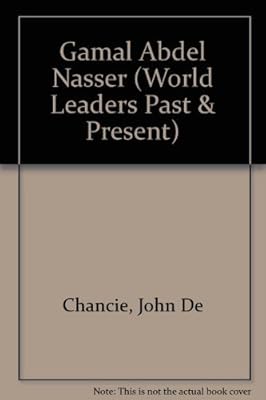 Gamal Abdel Nasser (World Leaders Past and Present)