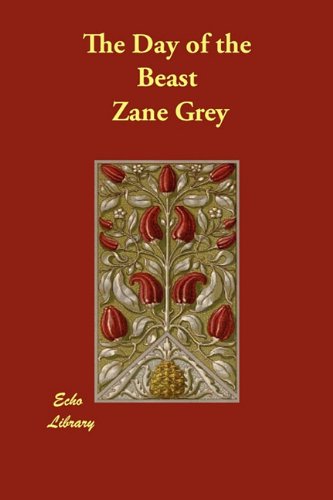 The Day of the Beast by Zane Grey