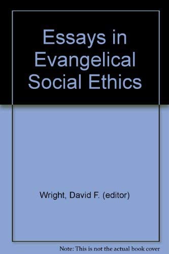 Essays in evangelical social ethics by David F. Wright