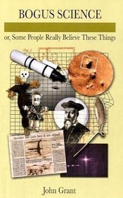 Bogus Science: Or, Some People Really Believe These Things