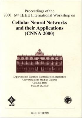 Proceedings of the 2000 6th IEEE International Workshop on Cellular Neural Netowrks and Their Applications (CNNA 2000)