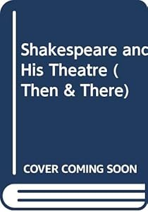 Shakespeare and His Theatre (Then and There Series) by Jim Bradbury