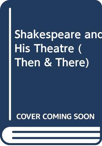 Shakespeare and His Theatre (Then and There Series) by Jim Bradbury