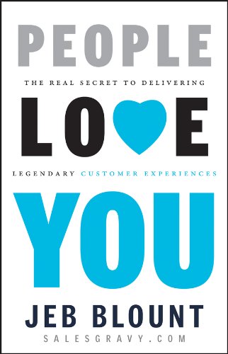 People Love You: The Real Secret to Delivering Legendary Customer Experiences by Jeb Blount