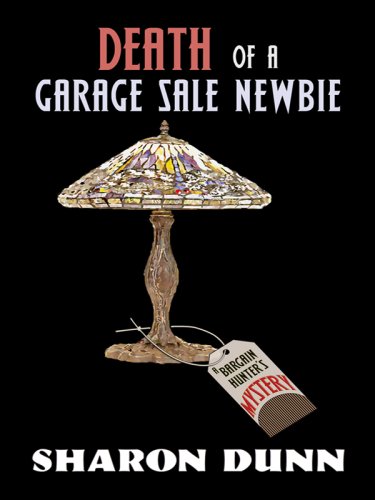 Death of a Garage Sale Newbie (Bargain Hunters Mysteries, No. 1) by Sharon Dunn