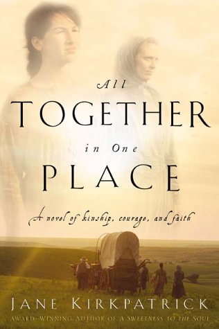 All Together in One Place (Kinship and Courage Series #1) by Jane Kirkpatrick