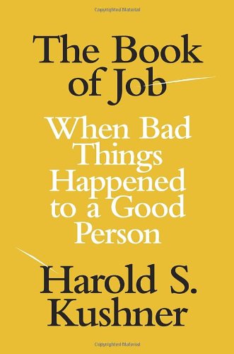 The Book of Job: When Bad Things Happened to a Good Person by Harold S. Kushner