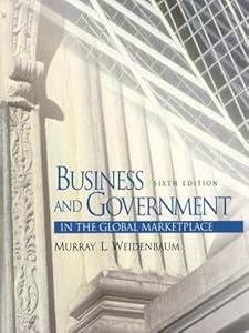 Business and Government in the Global Marketplace (6th Edition) by Murray L. Weidenbaum