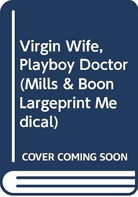 Virgin Wife Playboy Doctor (Medical Romance Large Print)