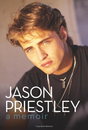 Jason Priestley: A Memoir by Jason Priestley