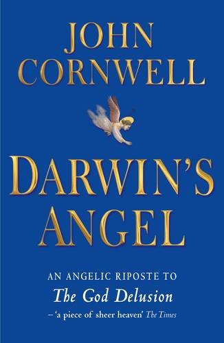Darwin's Angel: An Angelic Riposte to The God Delusion by John Cornwell