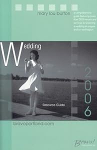 Bravo! Wedding Resource Guide: Oregon & Southwest Washington (Bravo Bridal Resource Guide) (Bravo Wedding Resource Guide for Oregon and Southwest Washington) by Mary Lou Burton