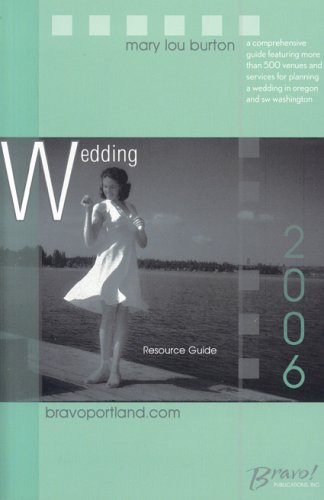 Bravo! Wedding Resource Guide: Oregon & Southwest Washington (Bravo Bridal Resource Guide) (Bravo Wedding Resource Guide for Oregon and Southwest Washington) by Mary Lou Burton