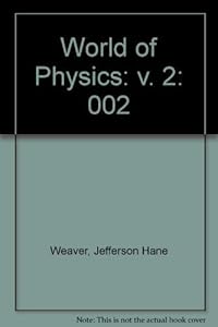 The World of Physics: A Small Library of the Literature of Physics from Antiquity to the Present, Vol. 2: The Einstein Universe and the Bohr Atom