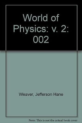 The World of Physics: A Small Library of the Literature of Physics from Antiquity to the Present, Vol. 2: The Einstein Universe and the Bohr Atom