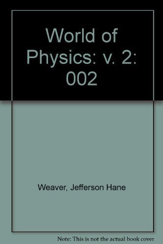 The World of Physics: A Small Library of the Literature of Physics from Antiquity to the Present, Vol. 2: The Einstein Universe and the Bohr Atom by Jefferson Hane Weaver