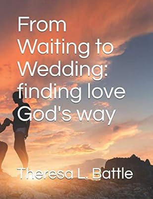 From Waiting to Wedding: finding love God's way