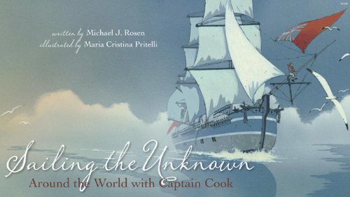 Sailing the Unknown: Around the World with Captain Cook by Michael J Rosen