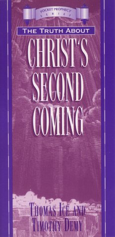 The Truth About Christ's Second Coming by Thomas Ice