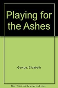Playing for the Ashes by Elizabeth George
