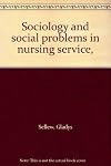 Sociology and social problems in nursing service