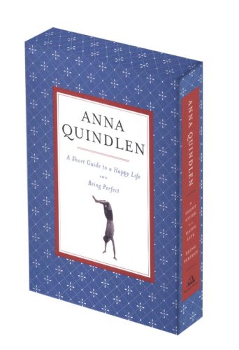 Anna quindlen : a short guide to a happy life and being perfect by Anna Quindlen