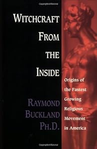 Witchcraft From the Inside: Origins of the Fastest Growing Religious Movement in America