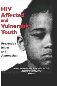 HIV Affected and Vulnerable Youth: Prevention Issues and Approaches by Alejandro Garcia