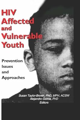 HIV Affected and Vulnerable Youth: Prevention Issues and Approaches