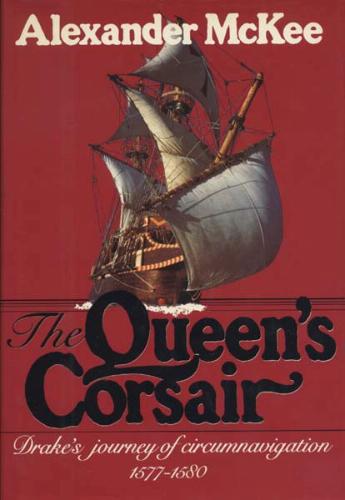 Queen's Corsair: Drake's Journey to Circumnavigation, 1577-1580 by Alexander McKee