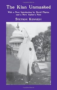 The Klan Unmasked: With a New Introduction by David Pilgrim and a New Author's Note