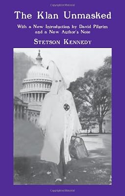 The Klan Unmasked: With a New Introduction by David Pilgrim and a New Author's Note
