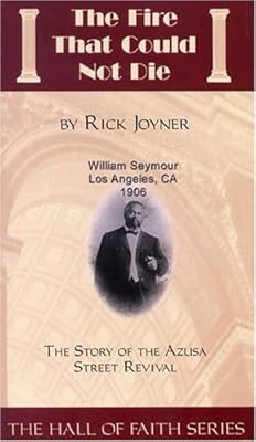 The Fire That Could Not Die: The Story of the Azusa Street Revival