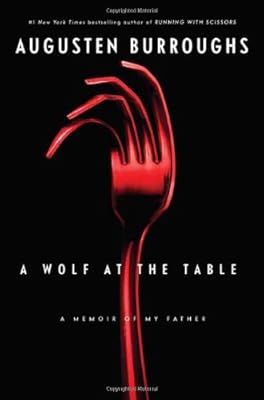 A Wolf at the Table: A Memoir of My Father