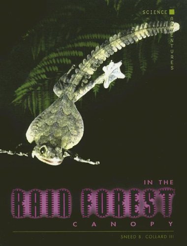 In the Rain Forest Canopy (Science Adventures) by Sneed B., III Collard